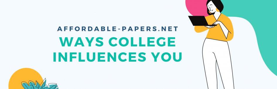 Ways college influences you Post